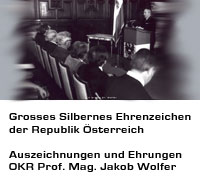 Grosses Silbernes EHrenzeichen der Republik Österreich an  Prof. Mag. Jakob Wolfer