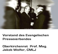Vorstand das Evang. Presseverbandes Oberkirchenrat Prof. Mag. Jakob Wolfer